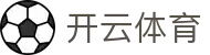 开云app官方平台-安卓苹果双端下载|开云app官网